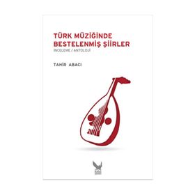 TÜRK MÜZIĞINDE BESTELENMIŞ ŞIIRLER - TAHIR ABACI