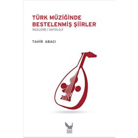 TÜRK MÜZIĞINDE BESTELENMIŞ ŞIIRLER - TAHIR ABACI