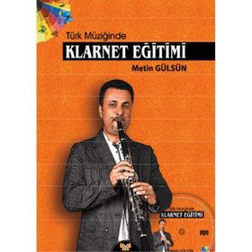 TÜRK MÜZİĞİNDE KLARNET EĞİTİMİ - METIN GÜLSÜN (ISBN:9789758303564)