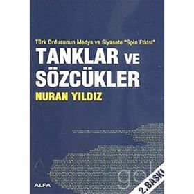 TÜRK ORDUNSUN MEDYA VE SIYASETE SPIN ETKISI TANKLAR VE SÖZCÜKLER - NURAN YILDIZ