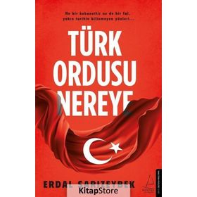Türk Ordusu Nereye - Erdal Sarızeybek
