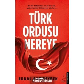 Türk Ordusu Nereye - Erdal Sarızeybek