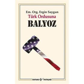 TÜRK ORDUSUNA BALYOZ - ERGIN SAYGUN