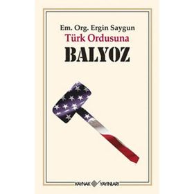 TÜRK ORDUSUNA BALYOZ - ERGIN SAYGUN