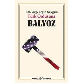 TÜRK ORDUSUNA BALYOZ - ERGIN SAYGUN