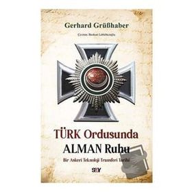 Türk Ordusunda Alman Ruhu - Gerhard Grübhaber