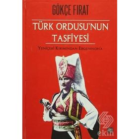 Türk Ordusu’nun Tasfiyesi - Gökçe Fırat