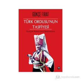 Türk Ordusu’nun Tasfiyesi - Gökçe Fırat