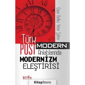 Türk Postmodern Anlatılarında Modernizm Eleştirisi - Gaye Belkız Yeter