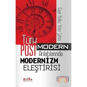 Türk Postmodern Anlatılarında Modernizm Eleştirisi - Gaye Belkız Yeter