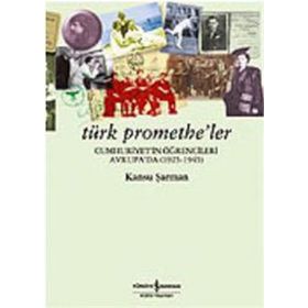 Türk Promethe'ler / Kansu Şarman / İş Bankası Kültür Yayınları