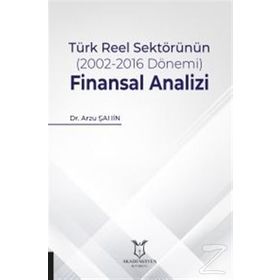 Türk Reel Sektörünün (2002-2016 Dönemi) Finansal Analizi - Arzu Şahin