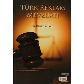 TÜRK REKLAM MEVZUATI - DILEK ŞAHİNCİ