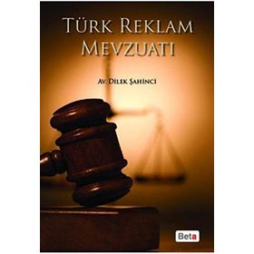 TÜRK REKLAM MEVZUATI - DILEK ŞAHİNCİ