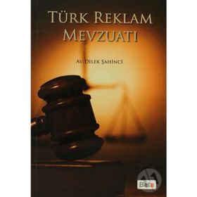 TÜRK REKLAM MEVZUATI - DILEK ŞAHİNCİ
