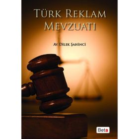 TÜRK REKLAM MEVZUATI - DILEK ŞAHİNCİ