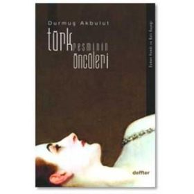 Türk Resminin Öncüleri - Durmuş Akbulut