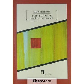 TÜRK ROMAN VE HIKAYESI ÜZERINE - BILGE ERCILASUN
