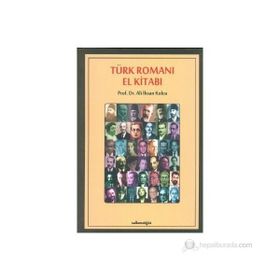 TÜRK ROMANI EL KITABI - ALI İHSAN KOLCU