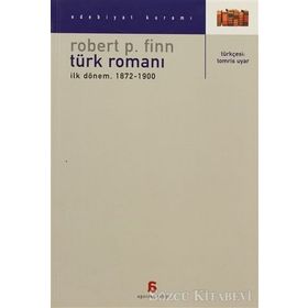 TÜRK ROMANI İLK DÖNEM 1872-1900 - ROBERT P. FINN