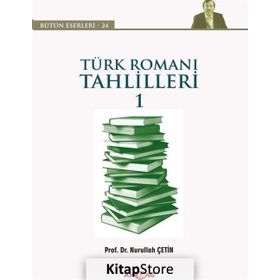 Türk Romanı Tahlilleri 1 - Nurullah Çetin