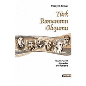 TÜRK ROMANIN OLUŞUMU DIŞ GERÇEKLİK AÇISINDAN BIR İNCELEME - NIHAYET ARSLAN