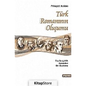 TÜRK ROMANIN OLUŞUMU DIŞ GERÇEKLİK AÇISINDAN BIR İNCELEME - NIHAYET ARSLAN