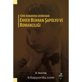 Türk Romanına Derkenar: Enver Behnan Şapolyo ve Romancılığı Grafiker Yayınları