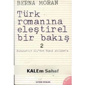 Türk Romanına Eleştirel Bir Bakış 2 Sabahattin Ali'den Yusuf Atılgan'a - Berna Moran
