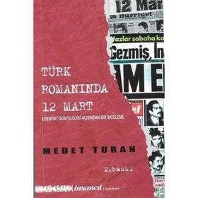 TÜRK ROMANINDA 12 MART EDEBIYAT SOSYOLOJISI AÇISINDAN BIR İNCELEME - MEDET TURAN