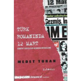 TÜRK ROMANINDA 12 MART EDEBIYAT SOSYOLOJISI AÇISINDAN BIR İNCELEME - MEDET TURAN