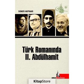Türk Romanında 2. Abdülhamit - Soner Akpınar