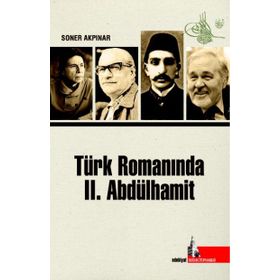 Türk Romanında 2. Abdülhamit - Soner Akpınar