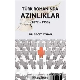 Türk Romanında Azınlıklar 1872 - 1950 - Sacit Ayhan