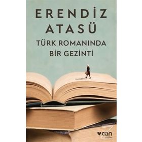Türk Romanında Bir Gezinti / Erendiz Atasü