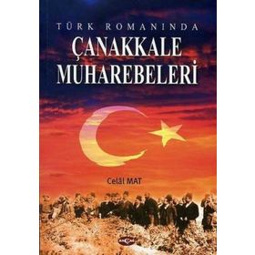 TÜRK ROMANINDA ÇANAKKALE MUHAREBELERI - CELAL MAT