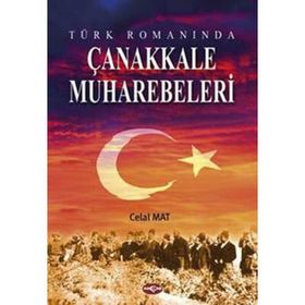 TÜRK ROMANINDA ÇANAKKALE MUHAREBELERI - CELAL MAT