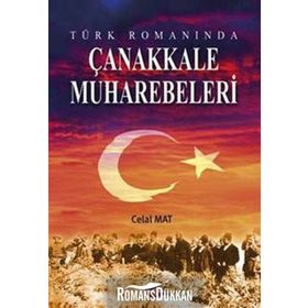 TÜRK ROMANINDA ÇANAKKALE MUHAREBELERI - CELAL MAT