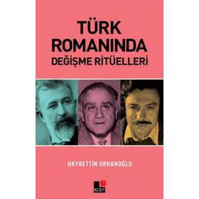 Türk Romanında Değişme Ritüelleri - Hayrettin Orhanoğlu