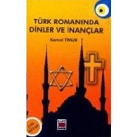 TÜRK ROMANINDA DINLER VE İNANÇLAR - KEMAL TIMUR