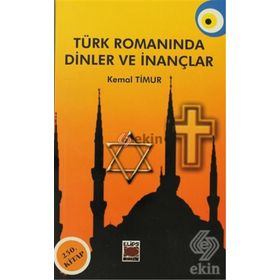 TÜRK ROMANINDA DINLER VE İNANÇLAR - KEMAL TIMUR