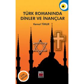 TÜRK ROMANINDA DINLER VE İNANÇLAR - KEMAL TIMUR