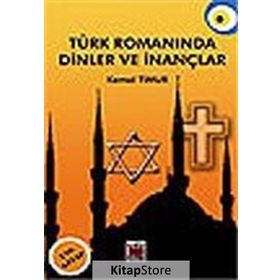 TÜRK ROMANINDA DINLER VE İNANÇLAR - KEMAL TIMUR
