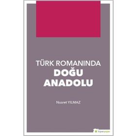 Türk Romanında Doğu Anadolu - Nusret Yılmaz