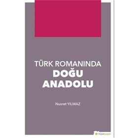Türk Romanında Doğu Anadolu - Nusret Yılmaz