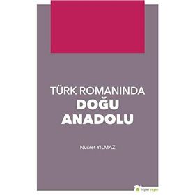 Türk Romanında Doğu Anadolu - Nusret Yılmaz