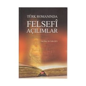 Türk Romanında Felsefi Açılımlar - Cafer Şen