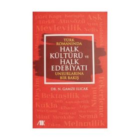 Türk Romanında Halk Kültürü ve Halk Edebiyatı Unsurlarına Bir Bakış Nazire Gamze Ilıcak