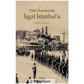TÜRK ROMANINDA İŞGAL İSTANBUL'U - MEHMET TÖRENEK
