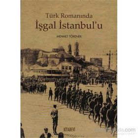 TÜRK ROMANINDA İŞGAL İSTANBUL'U - MEHMET TÖRENEK